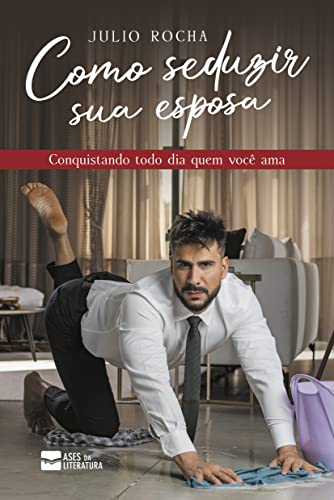 Capa do livro "Como Seduzir Sua Esposa", de Julio Rocha - Foto: Reprodução